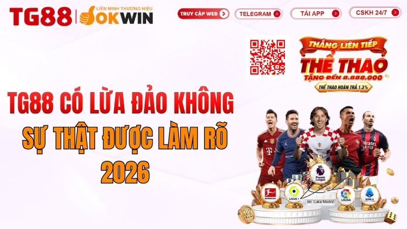 TG88 Có Lừa Đảo Không? Sự Thật Được Làm Rõ 2026